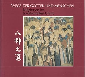 Bild des Verkufers fr Wege der Gtter und der Menschen. Religionen im traditionellen China. Mit Beitrgen von Doris Croissant, Jorinde Ebert, Mareile Flitsch, Evelin Haase u.a. zum Verkauf von Graphem. Kunst- und Buchantiquariat