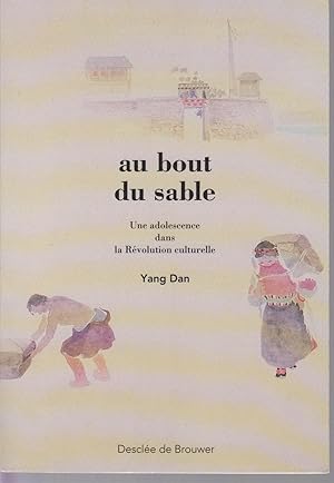 Seller image for Au bout du sable. Une adolescence dans la Rvolution culturelle for sale by CANO