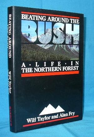 Imagen del vendedor de Beating Around the Bush : A Life in the Northern Forest a la venta por Alhambra Books