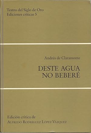 Bild des Verkufers fr Deste agua no bebere (Teatro del Siglo de Oro. Ediciones criticas) (Spanish Edition) zum Verkauf von Alplaus Books