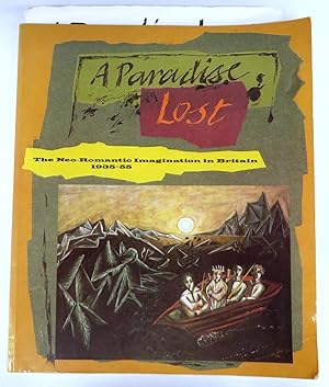Image du vendeur pour A Paradise Lost: The Neo-Romantic Imagination in Britain 1935-55 mis en vente par Attic Books (ABAC, ILAB)