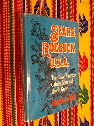 Sears, Roebuck, U.S.A.: The Great American Catalog Store and How it Grew