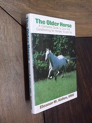 Seller image for The Older Horse: A Complete Guide to Care and Conditioning for Horses 10 and Up for sale by Barker Books & Vintage