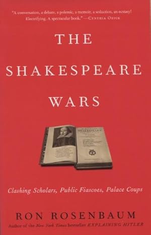 Seller image for The Shakespeare Wars: Clashing Scholars, Public Fiascoes, Palace Coups for sale by Kenneth A. Himber