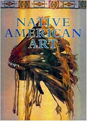 Native American Art (1st Ed)