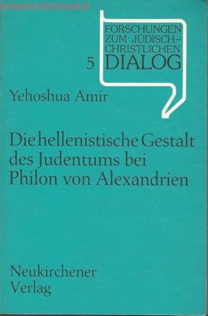 Die hellenistische Gestalt des Judentums bei Philon von Alexandrien. Von Yehoshua Amir. (Forschun...