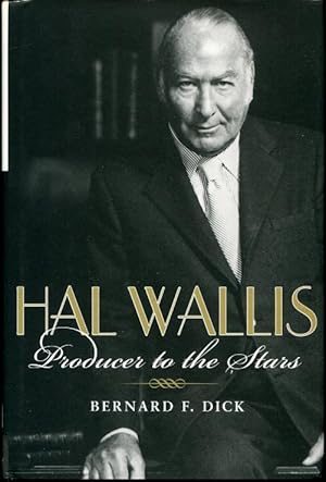 Hal Wallis: Producer to the Stars