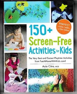 Imagen del vendedor de 150+ Screen-Free Activities for Kids: The Very Best and Easiest Playtime Activities from FunAtHomeWithKids.com! a la venta por Books Authors Titles