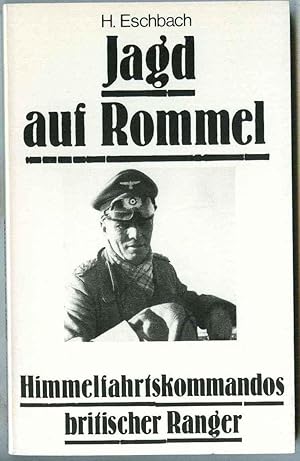 Jagd auf Rommel. Himmelfahrtskommandos britischer Ranger