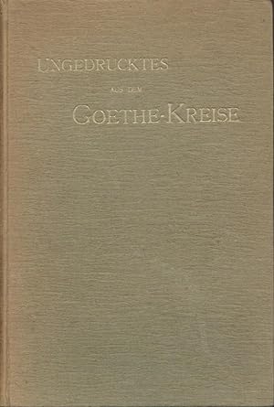 Bild des Verkufers fr Ungedrucktes aus dem Goethe-Kreise. Hrsg. von Gustav Adolf Mller. zum Verkauf von Antiquariat Kaner & Kaner GbR