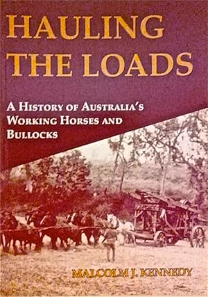 Hauling the Loads: A History of Australia's Working Horses and Bullocks.