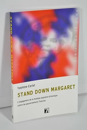 Image du vendeur pour Stand Down Margaret. L'engagement de la musique populaire britannique contre les gouvernements Thatcher. mis en vente par Librairie L'Autre sommeil