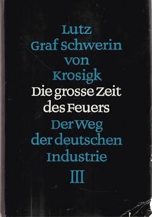 Seller image for Die grosse Zeit des Feuers. Der Weg der Deutschen Industrie. Band III. for sale by Ant. Abrechnungs- und Forstservice ISHGW