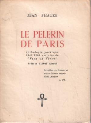 Immagine del venditore per Le plerin de paris - anthologie potique 1947-1969 extraite de vent de vivre venduto da librairie philippe arnaiz