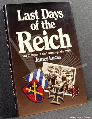 Immagine del venditore per Last Days of the Reich: The Collapse of Nazi Germany, May 1945 venduto da BookLovers of Bath