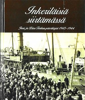 Inkeriläisiä siirtämässä. Jussi ja Liisa Tenkun päiväkirjat 1943-1944
