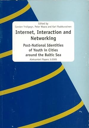 Internet, Interaction and Networking: Post-national Identities of Youth in Cities around the Balt...