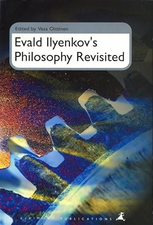 Evald Ilyenkov's Philosophy Revisited