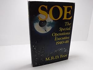 SOE The Special Operations Executive: Outline History of the Special Operations Executive, 1940-46