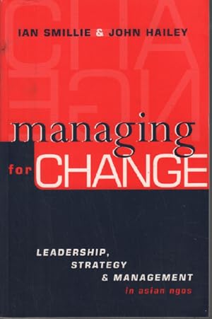 Image du vendeur pour Managing for Change: Leadership Strategy and Management in Asian NGOs mis en vente par librairie philippe arnaiz