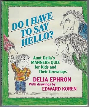 Image du vendeur pour Do I Have to Say Hello? Aunt Delia's Manners Quiz for Kids and Their Grown-Ups mis en vente par cookbookjj