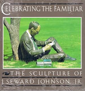 Imagen del vendedor de Celebrating the Familiar: The Sculpture of J. Seward Johnson, Jr. a la venta por Round Table Books, LLC