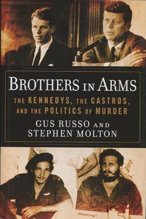 Seller image for Brothers In Arms: The Kennedys, The Castros, And The Politics Of Murder for sale by Kenneth A. Himber