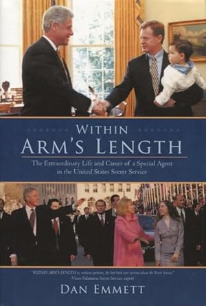 Imagen del vendedor de Within Arm's Length: The Extraordinary Life and Career of a Special Agent in the United States Secret Service a la venta por Kenneth A. Himber