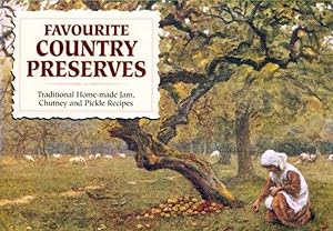 Favourite Country Preserves: Traditional Home-Made Jam, Chutney and Pickle Recipes (Favourite Rec...