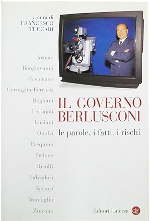 Imagen del vendedor de IL GOVERNO BERLUSCONI. Le parole, i fatti, i rischi.: a la venta por Bergoglio Libri d'Epoca