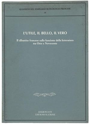 L'UTILE, IL BELLO, IL VERO. Il dibattito francese sulla funzione della letteratura tra Otto e Nov...