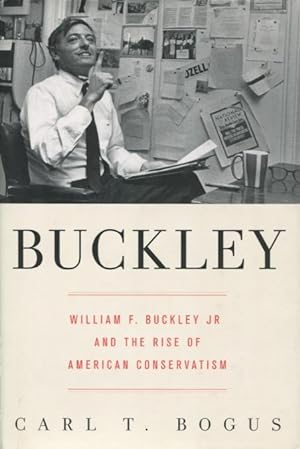 Seller image for Buckley: William F. Buckley Jr. And The Rise Of American Conservatism for sale by Kenneth A. Himber