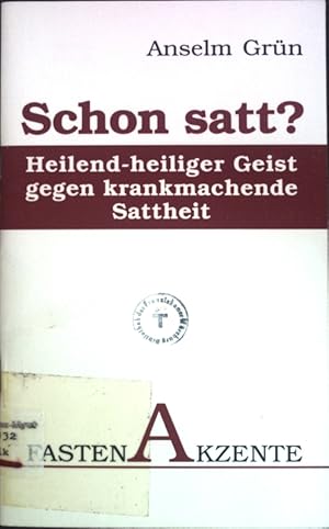 Bild des Verkufers fr Schon satt? : Heilend-heiliger Geist gegen krankmachende Sattheit. Schriftenreihe Fastenakzente ; H. 1 zum Verkauf von books4less (Versandantiquariat Petra Gros GmbH & Co. KG)