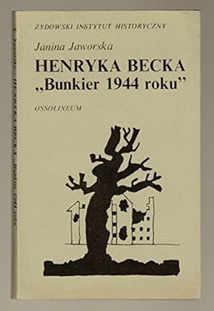 Seller image for Henryka Becka "Bunkier 1944 roku" / Henryk Beck's "Bunkier of 1944" / Henryk Becks "Bunker 1944" for sale by killarneybooks
