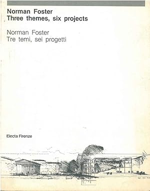 Norman Foster. Three Themes, six projects. Norman Foster. Tre temi, sei progetti. Una selezione d...