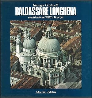 Baldassare Longhena architetto del '600 a Venezia