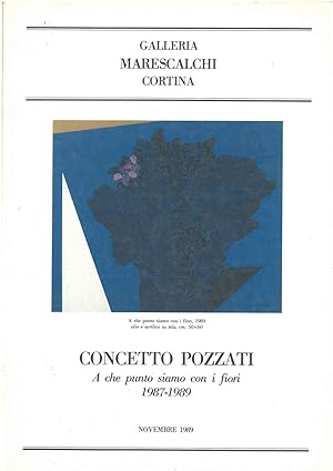 Concetto Pozzati. A che punto siamo con i fiori. 1987-1989. Galleria Marescalchi Cortina