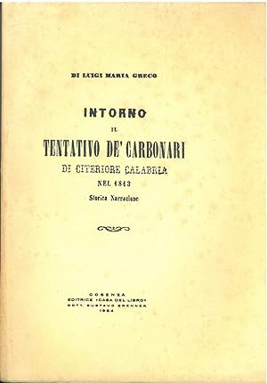 Intorno il tentativo de' carbonari di Citeriore Calabria nel 1813. Storica. Indipendenza, Cosenza...