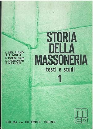 Storia della massoneria. Testi e studi. Il primo volume (il secondo uscirà anni dopo)