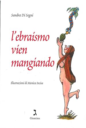 L' ebraismo vien mangiando. Illustrazioni di Monica Incisa