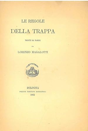 Le regole della trappa tradotte dal francese da Lorenzo Magalotti. Scelta di curiosità letterarie...