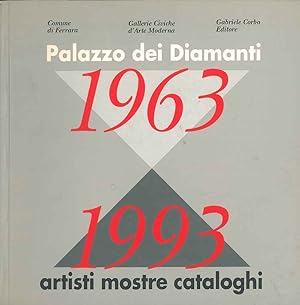 Palazzo dei Diamanti 1963-1993. Artisti, mostre, cataloghi