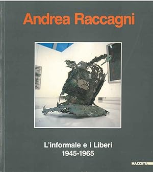 Andrea Raccagni, L'informale e i liberi. 1945-1965