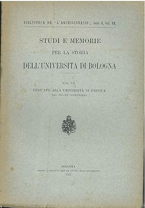Studi e memorie per la storia dell'università di Bologna. Volume VII dedicato alla Università di ...
