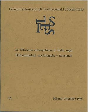 La diffusione metropolitana in Italia, oggi. Differenziazioni morfologiche e funzionali. Istituto...