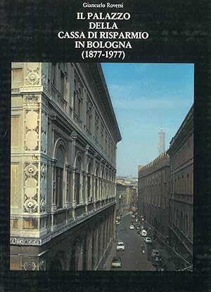 Il palazzo della Cassa di Risparmio in Bologna (1877-1977)