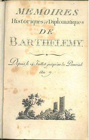 Mémoires historiques et diplomatiques de Barthélémy, depuis le 14 Juillet, jusqu'au 30 prairial an 7