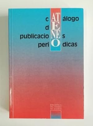 BIBLIOTECA DEL ATENEO DE MADRID. CATÁLOGO DE PUBLICACIONES PERIÓDICAS