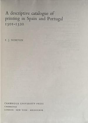 A DESCRIPTIVE CATALOGUE OF PRINTING IN SPAIN AND PORTUGAL 1501-1520.