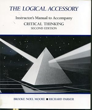 Immagine del venditore per The Logical Accessory - Instructor's Manual to Accompany Critical Thinking - Second Edition venduto da Librairie Le Nord